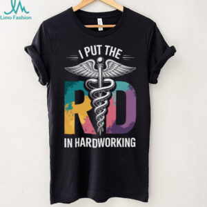 I Put The RD In Hardworking Registered Dietitian Shirt