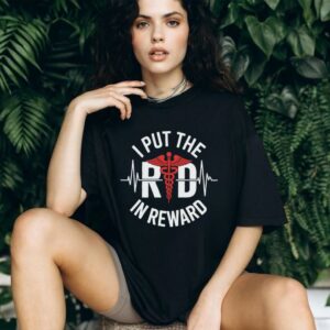 I Put The RD In Reward Registered Dietitian Shirt