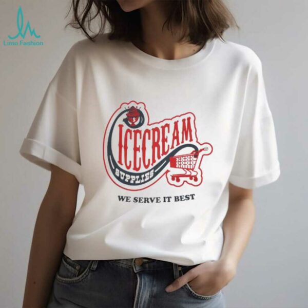 Icecream convenience store supplies we serve it best shirt
