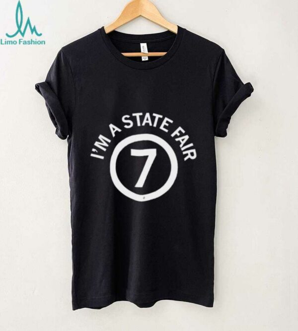 I’m a state fair 7 shirt