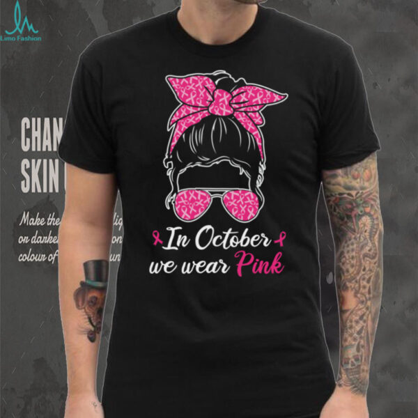 In October We Wear Pink Breast Cancer Awareness Messy Bun Pullover Shirt