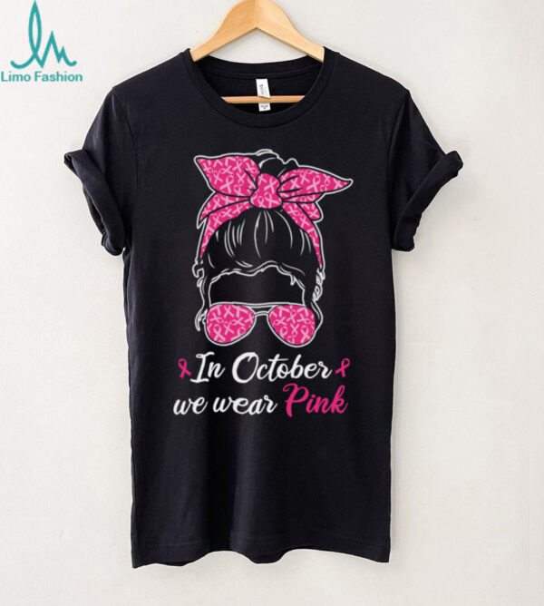 In October We Wear Pink Breast Cancer Awareness Messy Bun Pullover Shirt