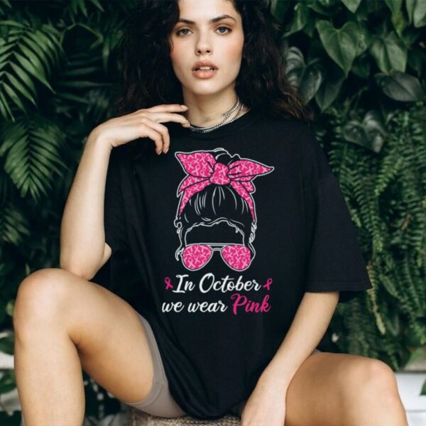 In October We Wear Pink Breast Cancer Awareness Messy Bun Pullover Shirt
