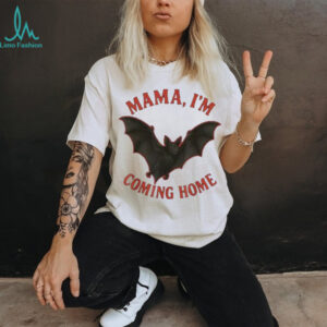 Mama I’M Coming Home Bat Shirt