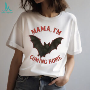 Mama I’M Coming Home Bat Shirt