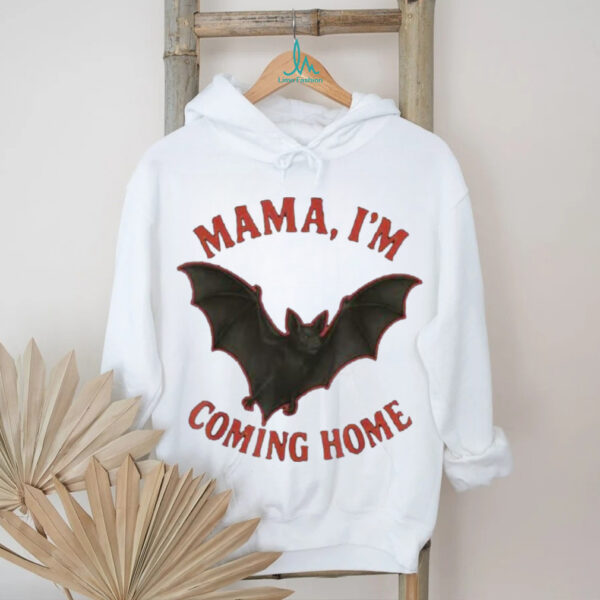 Mama I’M Coming Home Bat Shirt