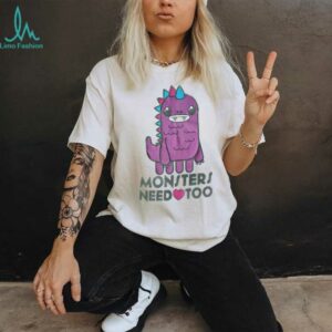 Monsters need too shirt