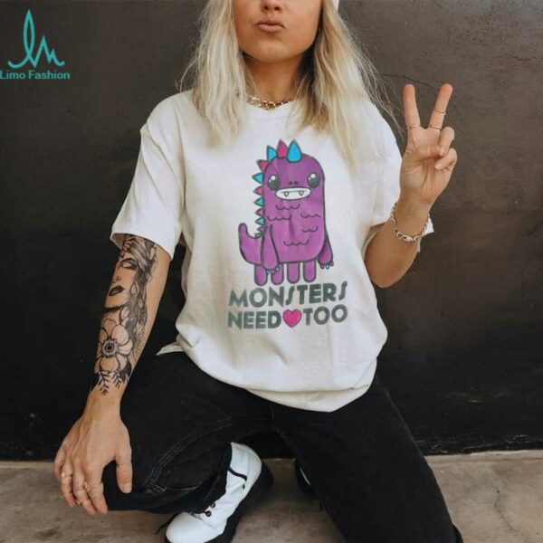Monsters need too shirt