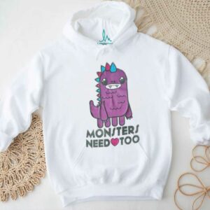 Monsters need too shirt