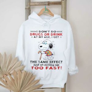 Snoopy I don’t do drugs or drink at my age I get the same effect shirt
