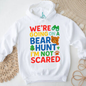 We’Re Going On A Bear Hunt I’M Not Scared Shirt