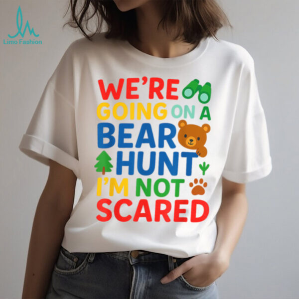 We’Re Going On A Bear Hunt I’M Not Scared Shirt