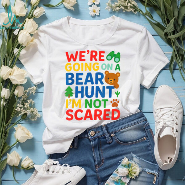 We’Re Going On A Bear Hunt I’M Not Scared Shirt