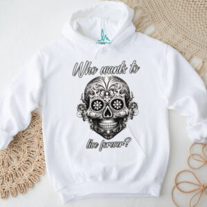 Who Wants To Live Forever (Life Statet & Mexican Graphic) Shirt
