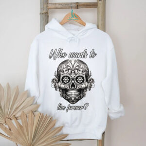Who Wants To Live Forever (Life Statet & Mexican Graphic) Shirt