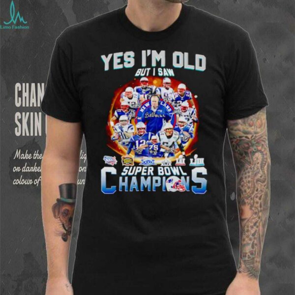 Yes I’m old but I saw super bowl champions New England Patriots legends shirt