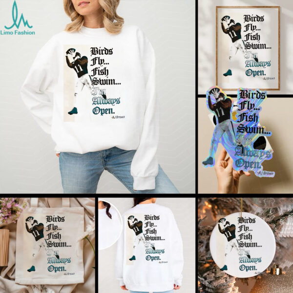 AJ Brown birds fly fish swim I’m Always Open Philadelphia Eagles shirt