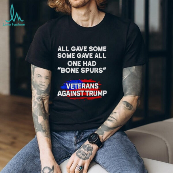 All One Had Bone Spurs Veterans Against Trump Shirt