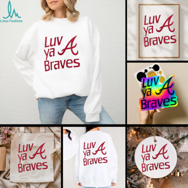 Atlanta Braves Luv Ya Braves IYKYK shirt