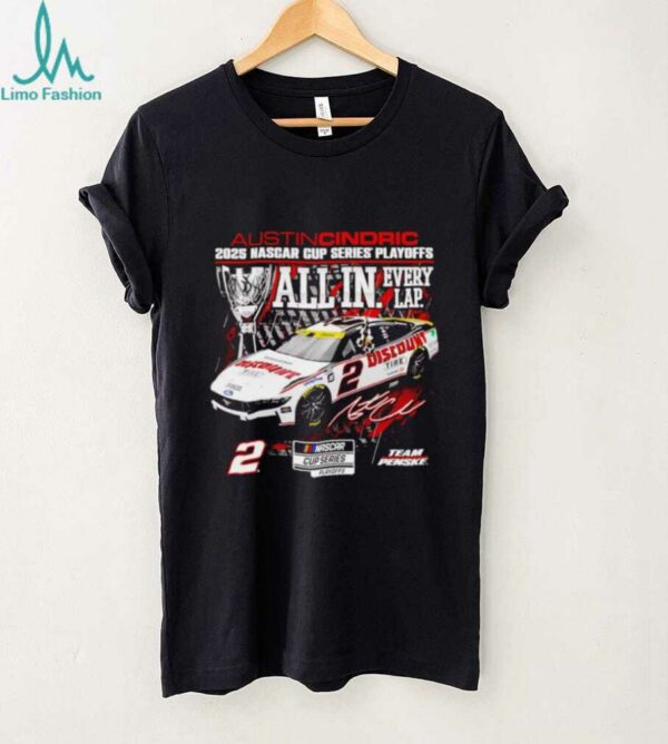 Austin Cindric 2025 NASCAR Cup Series Playoffs All in Every Lap shirt