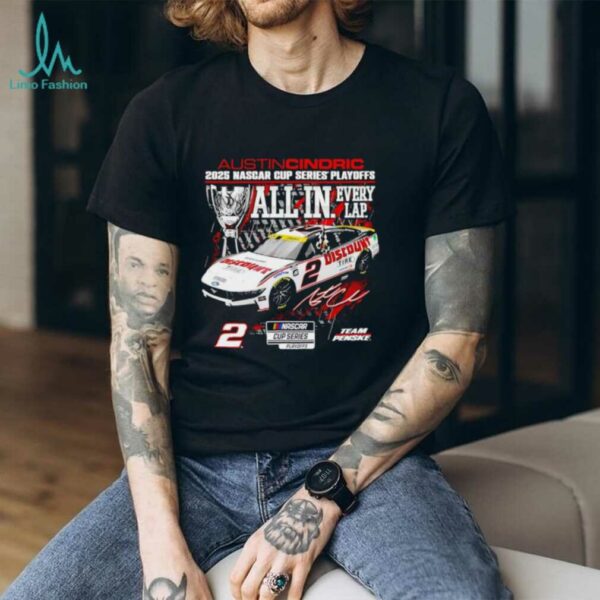 Austin Cindric 2025 NASCAR Cup Series Playoffs All in Every Lap shirt