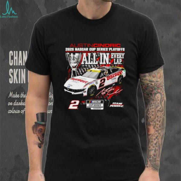 Austin Cindric 2025 NASCAR Cup Series Playoffs All in Every Lap shirt
