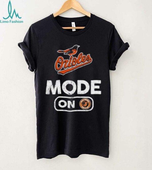 Baltimore Orioles Baseball Mode On shirt