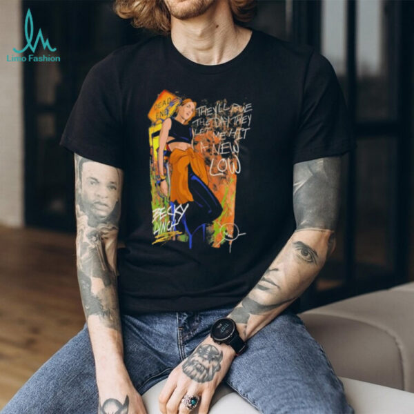 Becky Lynch they’ll rue the day they let me hit a new low shirt