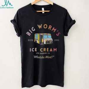 Big worm’s Ice Cream estd 1995 Los Angeles Ca Whatchu Want shirt