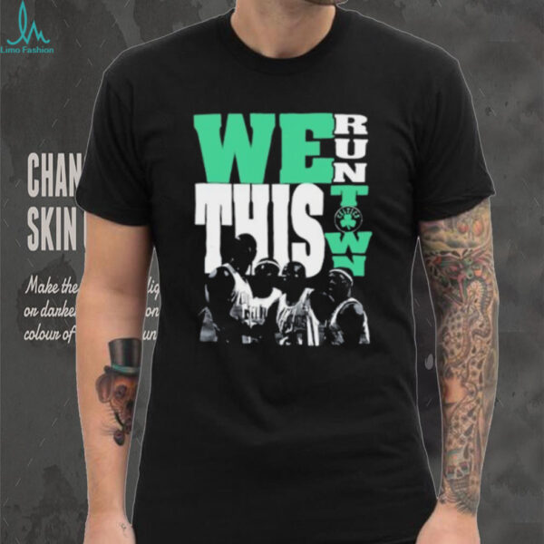 Boston Celtics Unk 2008 We Run Thiss Town shirt