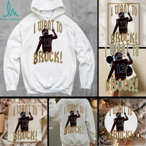 Brock Purdy I want to brock SF 49ers shirt