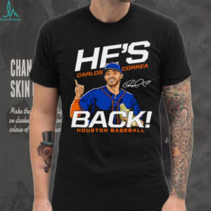 Carlos Correa he’s back Houston Astros MLB signature shirt