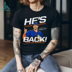 Carlos Correa he’s back Houston Astros MLB signature shirt