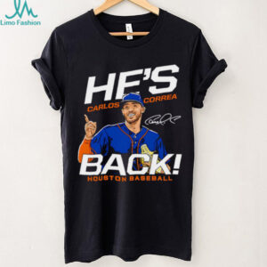 Carlos Correa he’s back Houston Astros MLB signature shirt