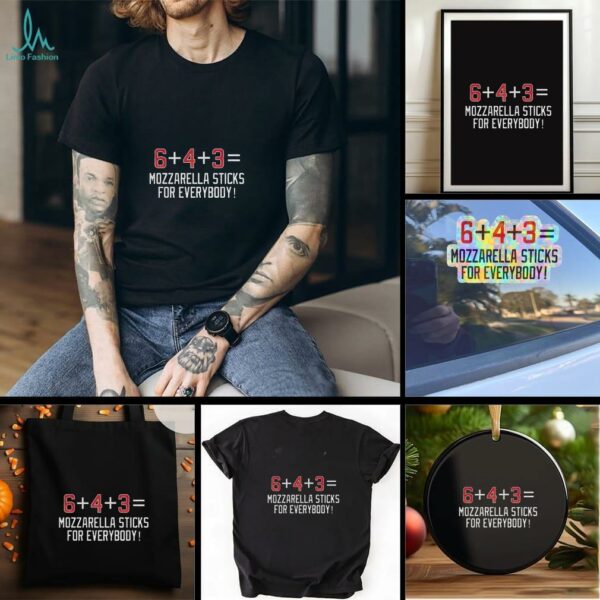 Chicago Cubs 6 plus 4 plus 3 equal Mozzarella sticks for everybody shirt
