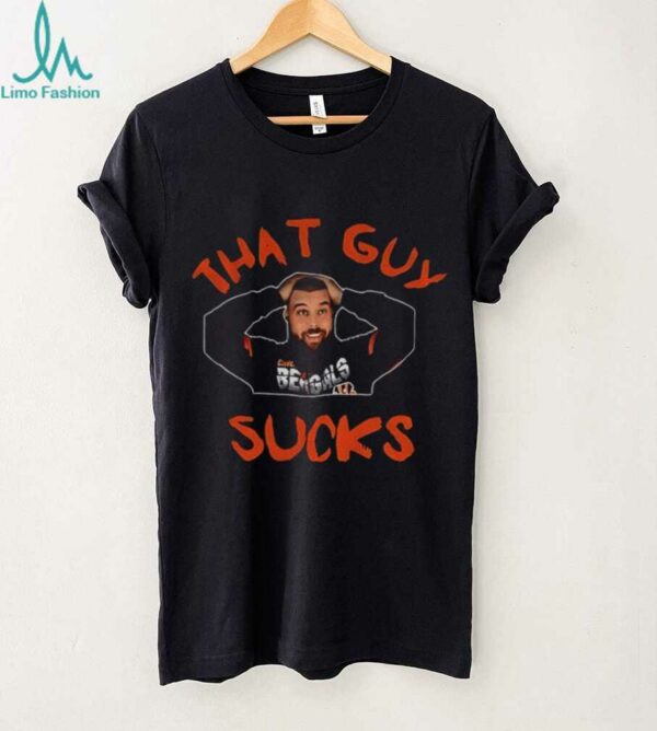 Cincinnati Bengals player that guy sucks shirt