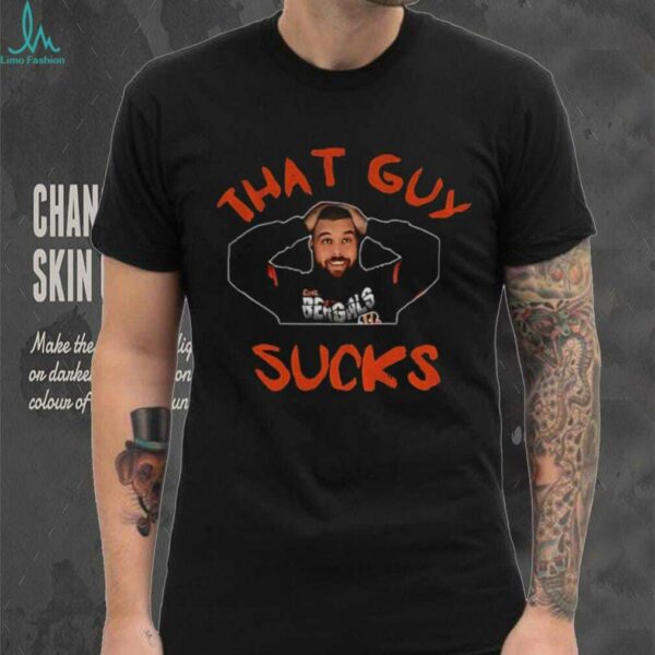 Cincinnati Bengals player that guy sucks shirt