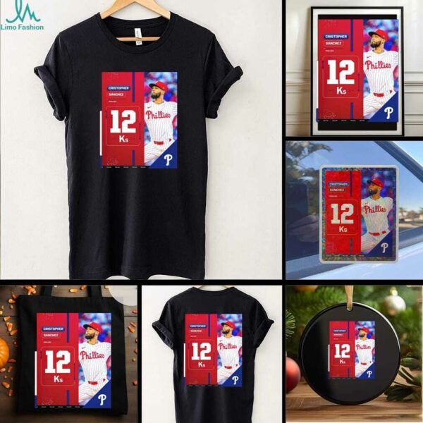 Cristopher Sanchez Philadelphia Phillies MLB 2025 A Career High With 12 Strikeouts Shirt