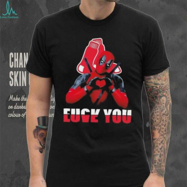 Deadpool x Boston Red Sox Baseball Fuck You & Love You shirt