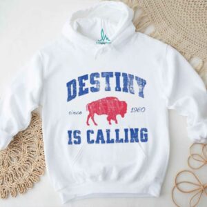 Destiny Is Calling Buffalo Bills Since 1960 Shirt