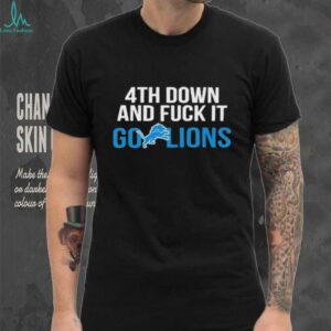 Detroit Lions 4th down and fuck it go Lions NFL 2025 shirt