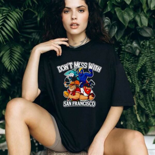 Don’t mess with San Francisco sport mascot shirt