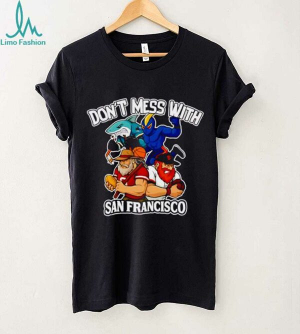 Don’t mess with San Francisco sport mascot shirt