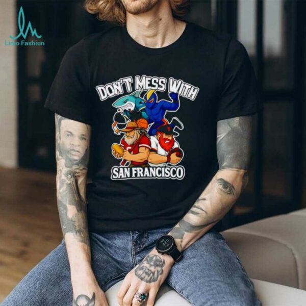Don’t mess with San Francisco sport mascot shirt