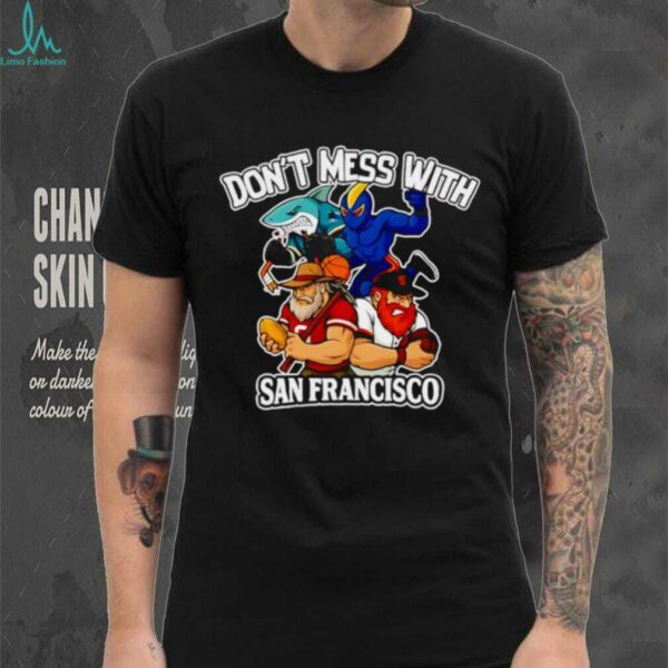 Don’t mess with San Francisco sport mascot shirt