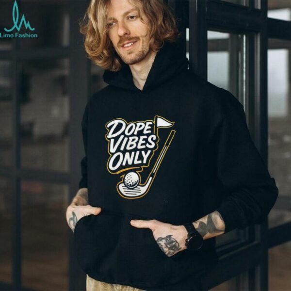 Dope vibes only golf shirt