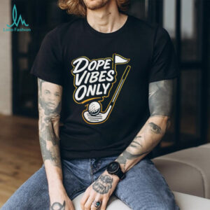 Dope vibes only golf shirt
