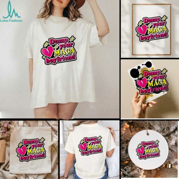 Dump Your MAGA Boyfriend shirt