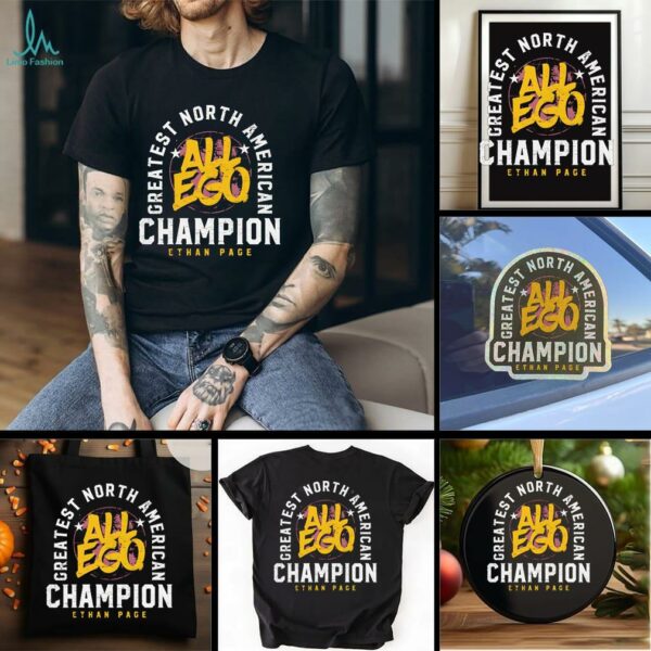 Ethan Page All Ego greatest North American Champion shirt