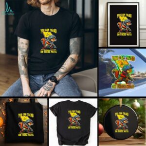 FAFO you can tread on these nuts shirt